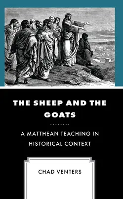 Oile și caprele: O învățătură mateiană în context istoric - The Sheep and the Goats: A Matthean Teaching in Historical Context