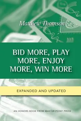 Licitați mai mult, jucați mai mult, bucurați-vă mai mult, câștigați mai mult: Ediția a doua - Bid More, Play More, Enjoy More, Win More: Second Edition