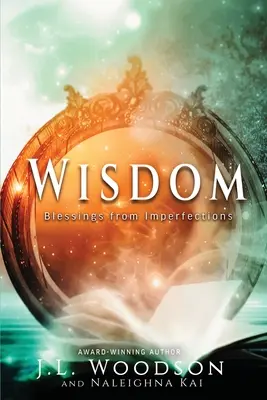 Înțelepciune: Binecuvântări din imperfecțiuni - Wisdom: Blessings from Imperfections