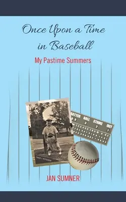 A fost odată ca niciodată în baseball: My Pastime Summers - Once Upon a Time in Baseball: My Pastime Summers