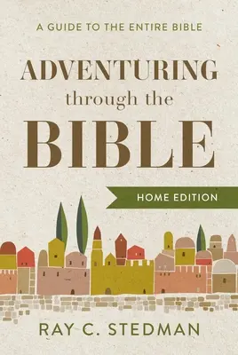 Aventurându-se prin Biblie: Un ghid pentru întreaga Biblie - Adventuring Through the Bible: A Guide to the Entire Bible
