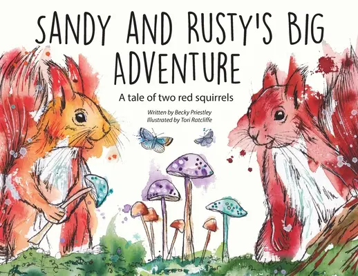 Marea aventură a lui Sandy și Rusty: O poveste a două veverițe roșii - Sandy and Rusty's Big Adventure: A tale of two red squirrels