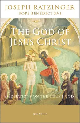 Dumnezeul lui Iisus Hristos: Meditații despre Dumnezeul Treimic - The God of Jesus Christ: Meditations on the Triune God
