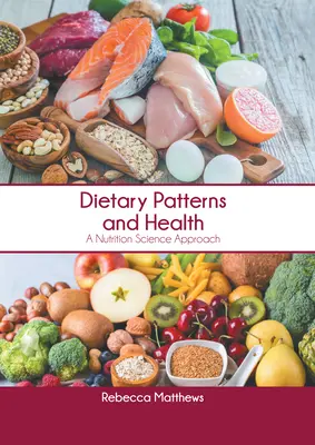 Modele dietetice și sănătate: O abordare a științei nutriției - Dietary Patterns and Health: A Nutrition Science Approach