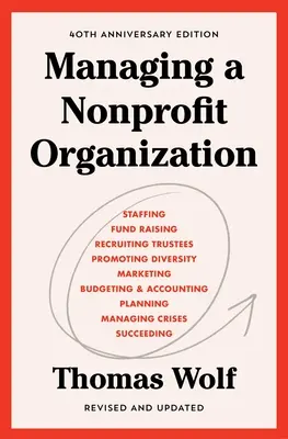 Managing a Nonprofit Organization: Ediția revizuită și actualizată cu ocazia celei de-a 40-a aniversări - Managing a Nonprofit Organization: 40th Anniversary Revised and Updated Edition