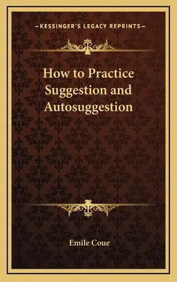 Cum să practici sugestia și autosugestia - How to Practice Suggestion and Autosuggestion