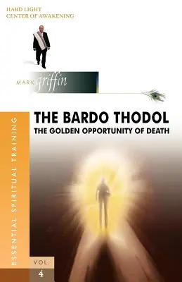 Bardo Thodol - O oportunitate de aur - The Bardo Thodol - A Golden Opportunity