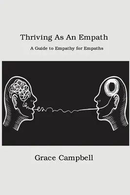 Trăind ca un empatic: Un ghid al empatiei pentru empatici - Thriving as an Empath: A Guide to Empathy for Empaths
