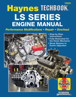 Ls Series Engine Manual: Performance Modifications - Repair - Overhaul: Instrucțiuni pas cu pas, complet ilustrate pentru mecanicul de acasă, Stock R - Ls Series Engine Manual: Performance Modifications - Repair - Overhaul: Step-By-Step Instructions, Fully Illustrated for Home Mechanic, Stock R