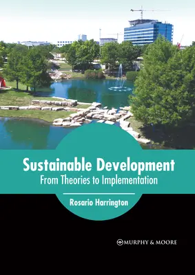 Dezvoltare durabilă: De la teorii la implementare - Sustainable Development: From Theories to Implementation