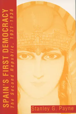 Prima democrație a Spaniei: A doua republică, 1931-1936 - Spain's First Democracy: The Second Republic, 1931-1936