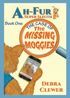 Ah-Fur, Super Sleuth - Cazul Moggies dispărut - Ah-Fur, Super Sleuth - The Case of The Missing Moggies