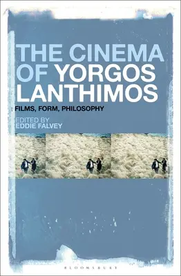Cinema-ul lui Yorgos Lanthimos: Filme, formă, filosofie - The Cinema of Yorgos Lanthimos: Films, Form, Philosophy