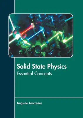 Fizica stării solide: Concepte esențiale - Solid State Physics: Essential Concepts