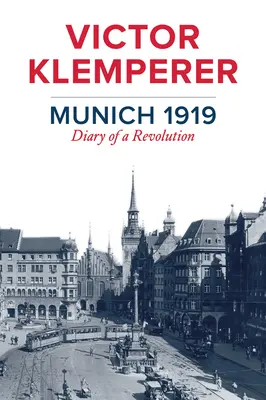 München 1919: Jurnalul unei revoluții - Munich 1919: Diary of a Revolution