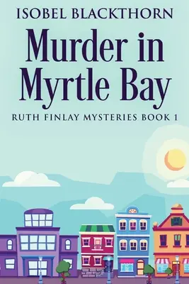 Crimă în Myrtle Bay - Murder In Myrtle Bay