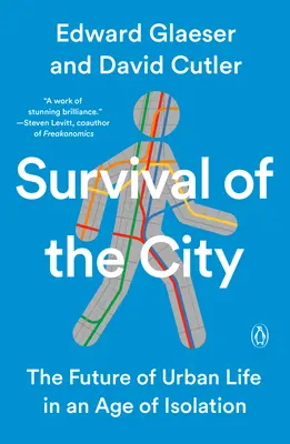 Supraviețuirea orașului: Viitorul vieții urbane într-o epocă a izolării - Survival of the City: The Future of Urban Life in an Age of Isolation