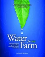 Apă pentru orice fermă - Tehnici de gestionare a apei în agricultura de restaurare pentru orice fermă - Water for Any Farm - Restoration Agriculture Water Management Techniques for Any Farm