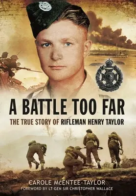 O bătălie prea îndepărtată: Povestea adevărată a pușcașului Henry Taylor - A Battle Too Far: The True Story of Rifleman Henry Taylor