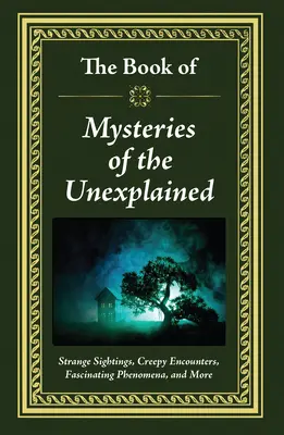 Cartea misterelor inexplicabile: The Book of Mysteries of the Unexplained - The Book of Mysteries of the Unexplained