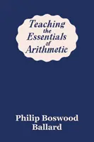 Teaching the Essentials of Arithmetic (Clasicii de ieri) - Teaching the Essentials of Arithmetic (Yesterday's Classics)