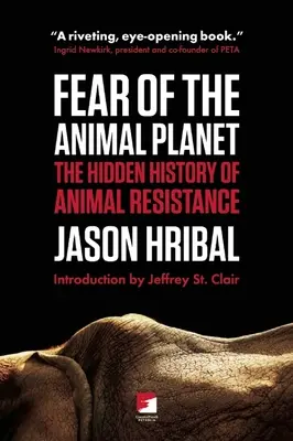 Frica de planeta animalelor: Istoria ascunsă a rezistenței animalelor - Fear of the Animal Planet: The Hidden History of Animal Resistance