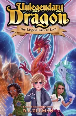 Unlegendary Dragon: The Magical Kids of Lore