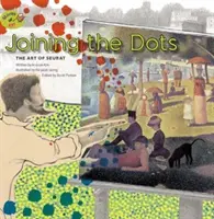 Unirea punctelor: Arta lui Seurat - Arta lui Seurat - Joining the Dots: The Art of Seurat - The Art of Seurat