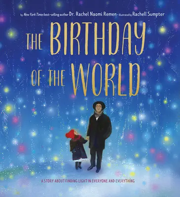 Ziua de naștere a lumii: O poveste despre găsirea luminii în toți și în toate - The Birthday of the World: A Story about Finding Light in Everyone and Everything