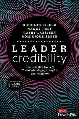 Leader Credibility: Trăsăturile esențiale ale celor care angajează, inspiră și transformă: The Essential Traits of Those Who Engage, Inspire, and Transform - Leader Credibility: The Essential Traits of Those Who Engage, Inspire, and Transform