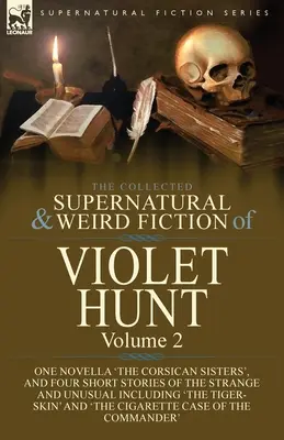 The Collected Supernatural and Weird Fiction of Violet Hunt: Volumul 2: O nuvelă, 