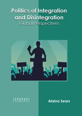 Politica de integrare și dezintegrare: Perspective globale - Politics of Integration and Disintegration: Global Perspectives