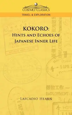 Kokoro: Sugestii și ecouri ale vieții interioare japoneze - Kokoro: Hints and Echoes of Japanese Inner Life