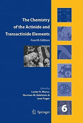 Chimia elementelor actinide și transactinide (Set Vol.1-6): Volumele 1-6 - The Chemistry of the Actinide and Transactinide Elements (Set Vol.1-6): Volumes 1-6