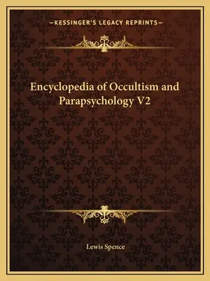 Enciclopedia Ocultismului și Parapsihologiei V2 - Encyclopedia of Occultism and Parapsychology V2