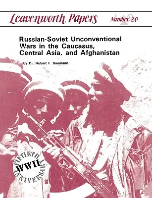 Războaie neconvenționale ruso-sovietice în Caucaz, Asia Centrală și Afganistan - Russian-Soviet Unconventional Wars in the Caucasus, Central Asia, and Afghanistan