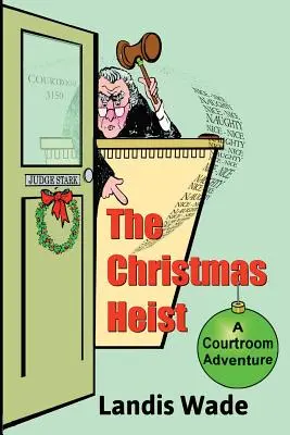 Jaful de Crăciun: O aventură în sala de judecată - The Christmas Heist: A Courtroom Adventure