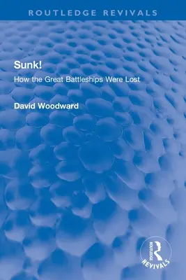 Scufundate!: How the Great Battleships Were Lost - Sunk!: How the Great Battleships Were Lost