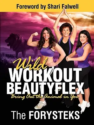 Antrenamentul sălbatic Beautyflex: Scoate la iveală animalul din tine - Wild Workout Beautyflex: Bring Out the Animal in You