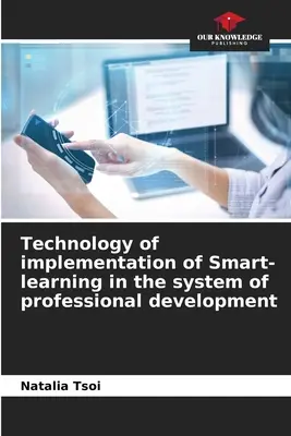 Tehnologia de implementare a Smart-learning în sistemul de dezvoltare profesională - Technology of implementation of Smart-learning in the system of professional development