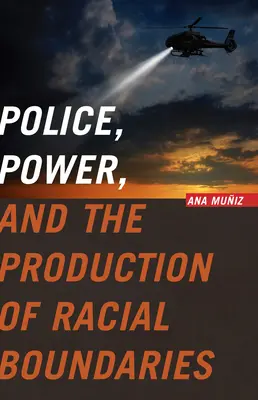 Poliția, puterea și producția de granițe rasiale - Police, Power, and the Production of Racial Boundaries
