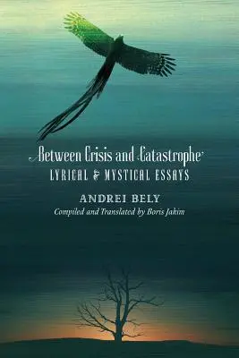 Între criză și catastrofă: Eseuri lirice și mistice - Between Crisis and Catastrophe: Lyrical and Mystical Essays