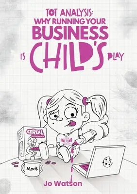 Tot Analysis: De ce conducerea afacerii tale este o joacă de copii - Tot Analysis: Why Running Your Business is Child's Play