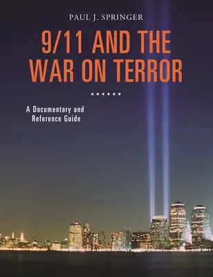 9/11 și războiul împotriva terorismului: Un documentar și un ghid de referință - 9/11 and the War on Terror: A Documentary and Reference Guide