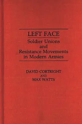Fața stângă: Sindicatele soldaților și mișcările de rezistență în armatele moderne - Left Face: Soldier Unions and Resistance Movements in Modern Armies