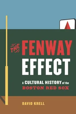 Efectul Fenway: O istorie culturală a Boston Red Sox - The Fenway Effect: A Cultural History of the Boston Red Sox