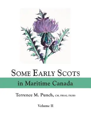 Unii scoțieni timpurii din Canada Maritimă. Volumul II - Some Early Scots in Maritime Canada. Volume II