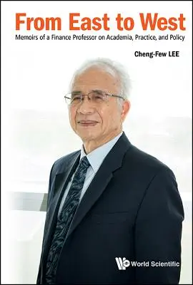 De la est la vest: Memoriile unui profesor de finanțe privind Academia, practica și politica - From East to West: Memoirs of a Finance Professor on Academia, Practice, and Policy