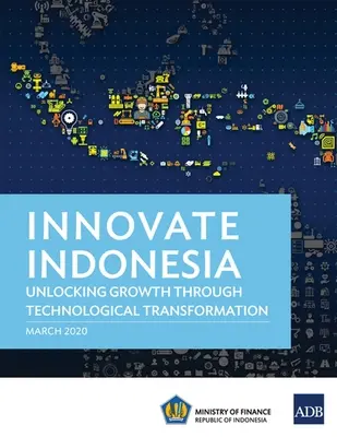 Inovarea Indoneziei: Deblocarea creșterii prin transformarea tehnologică - Innovate Indonesia: Unlocking Growth through Technological Transformation
