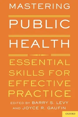 Stăpânirea sănătății publice: Competențe esențiale pentru o practică eficientă - Mastering Public Health: Essential Skills for Effective Practice